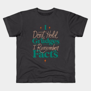 I Don't Hold Grudges I Remember Facts Kids T-Shirt